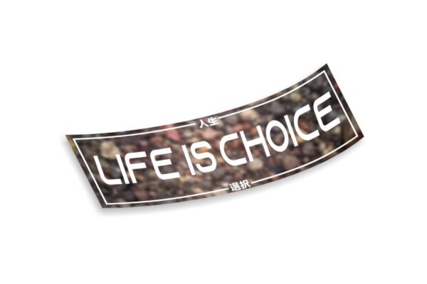 Slap Sticker Life is Choice